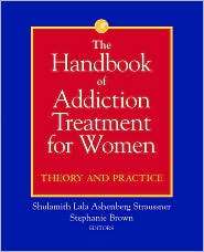 The Handbook of Addiction Treatment for Women Theory and Practice 