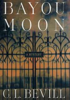   Bayou Moon by C.L. Bevill, St. Martins Press  NOOK 