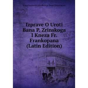  Izprave O Uroti Bana P. Zrinskoga I Kneza Fr. Frankopana 