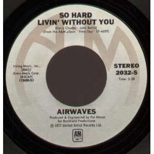  SO HARD LIVING WITHOUT YOU 7 INCH (7 VINYL 45) US A&M 