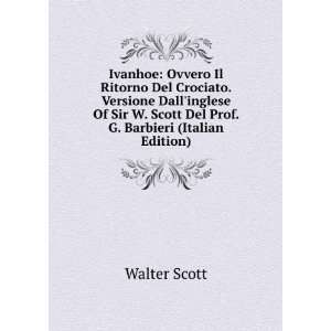   Scott Del Prof. G. Barbieri (Italian Edition) Walter Scott Books