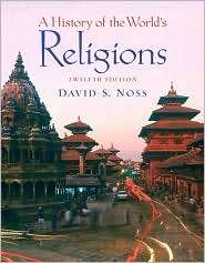 History of the Worlds Religions, (0136149847), David S. Noss 