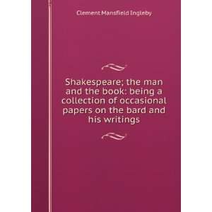 man and the book being a collection of occasional papers on the bard 