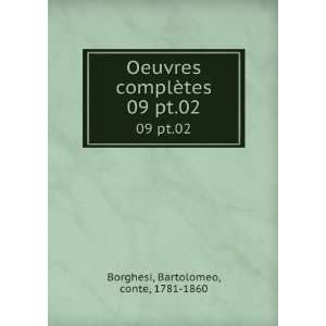  complÃ¨tes. 09 pt.02 Bartolomeo, conte, 1781 1860 Borghesi Books