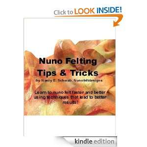 Nuno Felting Tips & Tricks First Edition Nancy E. Schwab  