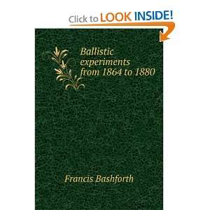  Ballistic experiments from 1864 to 1880 Francis Bashforth Books