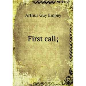  First call; Arthur Guy Empey Books