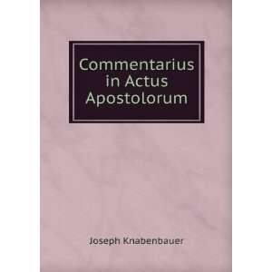    Commentarius in Actus Apostolorum Joseph Knabenbauer Books