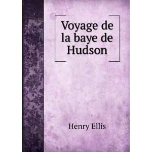  Voyage de la baye de Hudson Henry Ellis Books