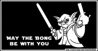 May the Bong be with you Yoda stoned sticker Star Wars  