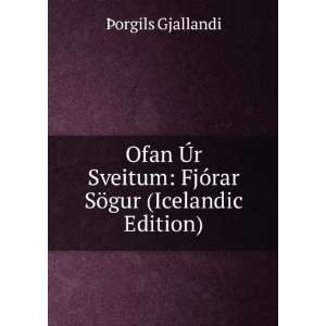  Ofan Ã?r Sveitum FjÃ³rar SÃ¶gur (Icelandic Edition 