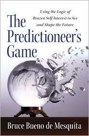 The Predictioneers Game Using the Logic of Brazen Self Interest to 