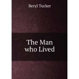  The Man who Lived Beryl Tucker Books