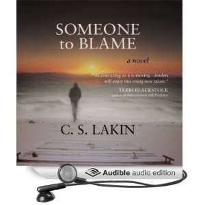  Someone to Blame (Audible Audio Edition) C. S. Lakin 