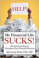 Help My Financial Life Sucks Michael J. White