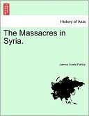 The Massacres In Syria. James Lewis Farley