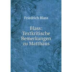   Textkritische Bemerkungen zu MatthÃ¤us Friedrich Blass Books