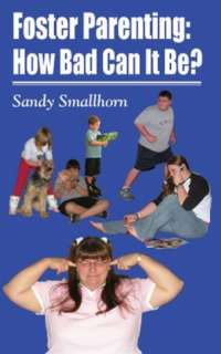   Foster Parenting How Bad Can It Be? by Sandy 