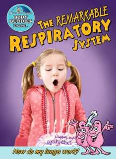   The Remarkable Respiratory System How do my lungs 