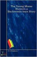 The Young Moose Hunters a Backwoods boys Story