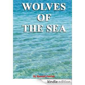 Wolves of the Sea Being a Tale of the Colonies From the Manuscript of 