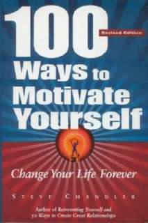    100 Ways to Motivate Yourself by Steve Chandler, Basset, Maurice