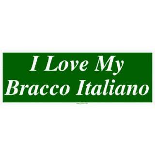  I Love My Bracco Italiano Bumper Sticker Automotive