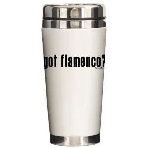  got flamenco? Funny Ceramic Travel Mug by  