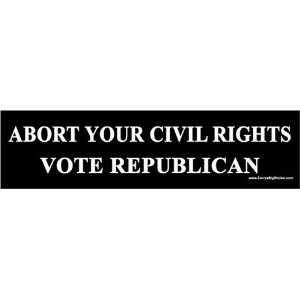  Abort Your Civil Rights Vote Republican. Magnetic Bumper 