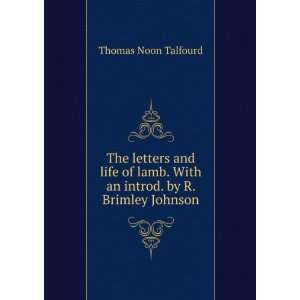   . With an introd. by R. Brimley Johnson Thomas Noon Talfourd Books