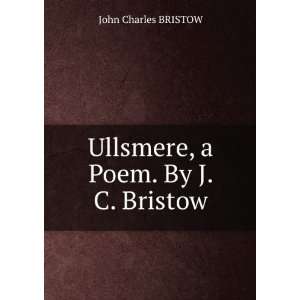  Ullsmere, a Poem. By J. C. Bristow. John Charles BRISTOW Books