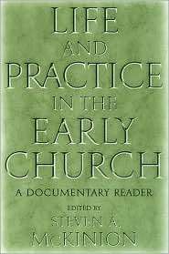Life and Practice in the Early Church A Documentary Reader 