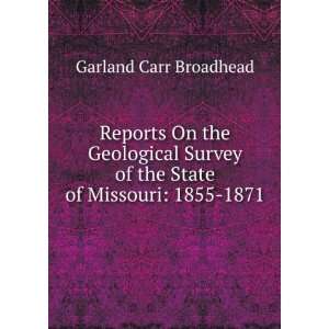   of the State of Missouri 1855 1871 Garland Carr Broadhead Books