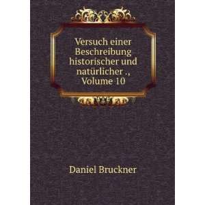   und natÃ¼rlicher ., Volume 10 Daniel Bruckner  Books