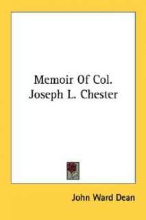  of Col. Joseph L. Chester NEW by John Ward Dean 9781428662292  