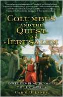   Columbus and the Quest for Jerusalem by Carol Delaney 