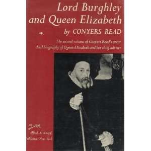  LORD BURGHLEY AND QUEEN ELIZAETH Conyers Read Books