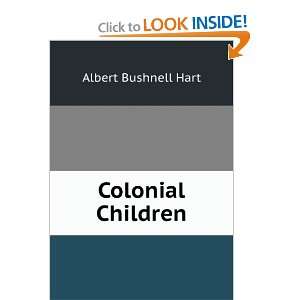  Colonial Children Albert Bushnell Hart Books