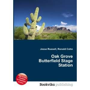   Oak Grove Butterfield Stage Station Ronald Cohn Jesse Russell Books