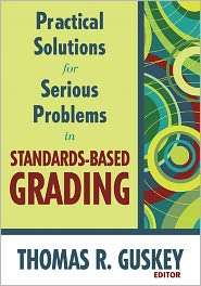 Practical Solutions For Serious Problems In Standards Based Grading 