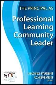 The Principal as Professional Learning Community Leader (Leading 