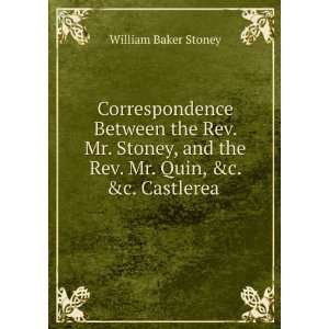   the Rev. Mr. Quin, &c. &c. Castlerea . William Baker Stoney Books