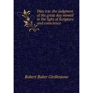   the light of Scripture and conscience Robert Baker Girdlestone Books