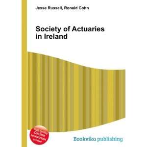  Society of Actuaries in Ireland Ronald Cohn Jesse Russell 