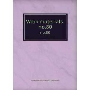  Work materials . no.80 United States. National Recovery 