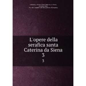  Lopere della serafica santa Caterina da Siena. 3 of 