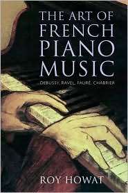 The Art of French Piano Music Debussy, Ravel, Faure, Chabrier 