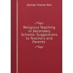    Suggestions to Teachers and Parents . George Charles Bell Books