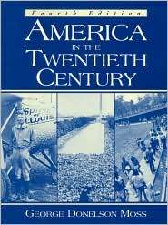 America in the Twentieth Century, (0130833703), Goerge D. Moss 