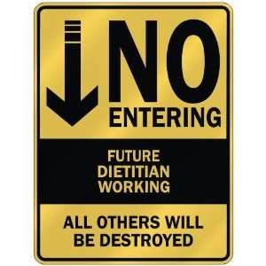   NO ENTERING FUTURE DIETITIAN WORKING  PARKING SIGN 